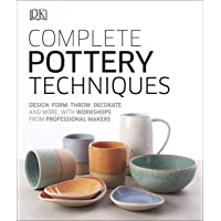 Complete Pottery Techniques: Design- Form- Throw- Decorate and More- with Workshops from Professional Makers (Artists…